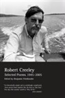 Robert Creeley, Robert/ Friedlander Creeley, Creeley/Friedlander, Penelope Creeley, Robert Creeley, Benjamin Friedlander - Selected Poems of Robert Creeley, 1945--2005