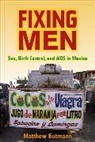 Matthew Gutmann, Matthew C. Gutmann - Fixing Men