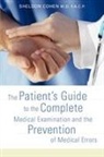 Sheldon Cohen - The Patient's Guide to the Complete Medical Examination and the Prevention of Medical Errors