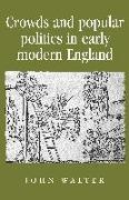 John Walter, Walter John - Crowds and Popular Politics in Early Modern England