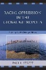 Paul L Street, Paul L. Street, Street Paul L. - Racial Oppression in the Global Metropolis