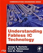Jeorge S. Hurtarte, Jeorge S. Wolsheimer Hurtarte, Hurtarte Jeorge S., Lisa M. Tafoya, Lisa M. (Fabless Semiconductor Association) Tafoya, Tafoya Lisa M.... - Understanding Fabless Ic Technology
