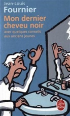 J. L. Fournier, Jean-L Fournier, Jean-Louis Fournier, Jean-Louis (1938-....) Fournier, Fournier-j.l, Jean-Louis Fournier - Mon dernier cheveu noir : avec quelques conseils aux anciens jeunes