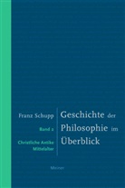 Franz Schupp - Geschichte der Philosophie im Überblick - 2: Geschichte der Philosophie im Überblick. Band 2: Christliche Antike und Mittelalter. Bd.2