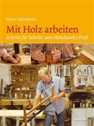 Hans Hatzmann - Mit Holz arbeiten