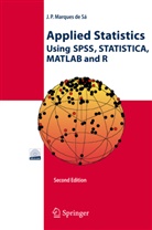 Joaquim P Marques de S&aacute;, Joaquim P. Marques de S&aacute;, Joaquim P. Marques de Sa, Joaquim P. Marques de S&aacute; - Applied Statistics Using SPSS, STATISTICA, MATLAB and R, w. CD-ROM