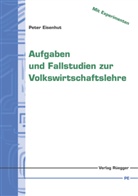 Peter Eisenhut - Aufgaben und Fallstudien zur Volkswirtschaftslehre, Studentenausgabe (f. d. Schweiz)