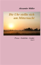 Alexander Müller - Die Uhr stellte sich um Mitternacht
