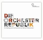 Sylvester Groth, Corinna Kirchhoff, Stiftung Berliner Philharmoniker - Die Orchesterrepublik, 2 Audio-CDs (Hörbuch)
