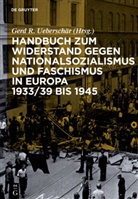 Ger R Ueberschär, Gerd R Ueberschär, Steinkam, Ueberschä, Gerd R. Ueberschär - Handbuch zum Widerstand gegen Nationalsozialismus und Faschismus in Europa 1933/39 bis 1945