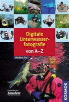 Herbert Frei - Digitale Unterwasserfotografie von A-Z