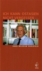 Hans W. Vahlefeld, Hans Wilhelm Vahlefeld - Ich kann Ostasien nicht vergessen . . .