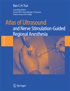 Ban Tsui, Ban C H Tsui, Ban C. H. Tsui, Ban C.H. Tsui, C. T. S. Chan, C.T.S. Chan... - Atlas of Ultrasound and Nerve Stimulation-Guided Regional Anesthesia