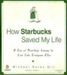 Michael Gates Gill, Michael Gates/ Baker Gill, Dylan Baker - How Starbucks Saved My Life