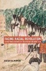 Jeremy D. Popkin, Jeremy D. (University of Kentucky Popkin - Facing Racial Revolution