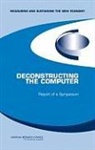 Technology Board on Science, Board on Science Technology and Economic, Board on Science Technology and Economic Policy, Committee on Deconstructing the Computer, Committee on Measuring and Sustaining th, Committee on Measuring and Sustaining the New Economy... - Deconstructing the Computer