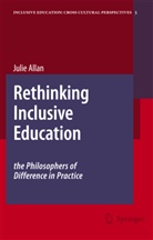 Julie Allan - Rethinking Inclusive Education: The Philosophers of Difference in Practice
