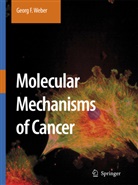 G. F. Weber, Georg F Weber, Georg F. Weber - Molecular Mechanisms of Cancer