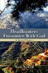Len Newell - Headhunters' Encounter With God