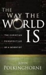 J. C. Polkinghorne, John Polkinghorne - The Way the World Is