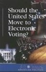 Diane Andrews (EDT) Henningfeld, Diane Andrews Henningfeld, Diane Andrews Henningfeld - Should the United States Move to Electronic Voting?
