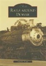 Allan C. Lewis - Rails Around Denver