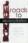 Siri Skaar Gloppen, Elin Skaar, Elin Gloppen Skaar, Siri Gloppen, Elin Skaar, Astri Suhrke - Roads to Reconciliation