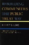 Jeffrey S Lowe, Jeffrey S. Lowe - Rebuilding Communities the Public Trust Way