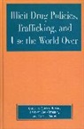Heather Ahn-Redding, Heather Roman Ahn-Redding, Caterina Gouvis Roman, Caterina Gouvis Ahn-Redding Roman, Rita J Simon, Rita J. Simon... - Illicit Drug Policies, Trafficking, and Use the World Over