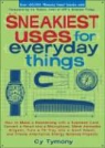 Cy Tymony, Tymony Cy - Sneakiest Uses for Everyday Things