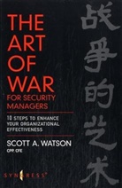 Scott Watson, Scott (Principal Consultant and Ceo of S.a Watson, Scott (Principal Consultant and CEO of S.A. Watson &amp; Associates LLC Watson, Scott A. Watson - Art of War for Security Managers