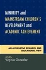 Virginia (EDT) Gonzalez, Virginia Gonzalez, Virginia M. Gonzalez - Minority and Mainstream Children s Development and Academic Achievemen