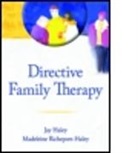 Jay Haley, Jay (Alliant International Univeristy Haley, Jay/ Richeport-Haley Haley, Haley Jay, Madeleine Richeport-Haley, Madeleine (Milton H. Erickson Foundation Richeport-Haley... - Directive Family Therapy