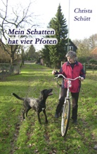 Christa Schütt - Mein Schatten hat vier Pfoten