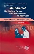 Frank Kelleter, Barbara Krah, Ruth Mayer, Frank Kelleter, Barbar Krah, Barbara Krah... - Melodrama! The Mode of Excess from Early America to Hollywood