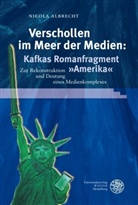 Nicola Albrecht - Verschollen im Meer der Medien: Kafkas Romanfragment 'Amerika'