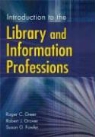 Susan G. Fowler, Roger C. Greer, Robert J. Grover - Introduction to the Library and Information Professions