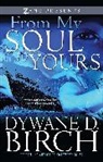 Dywane Birch, Dywane D. Birch, Birch Dywane D. - From My Soul to Yours