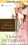 Tracie Peterson, Judith West - A Lady of High Regard (Audio book)