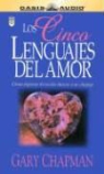 Gary Chapman, gary D. Chapman, Cindy Rojas, David Rojas - Los Cincos Idiomas del Amor: Como Expresar Un Verdadero Compromiso a Tu Pareja (Hörbuch)