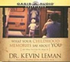 Kevin Leman, Chris Fabry - What Your Childhood Memories Say about You (Audio book)
