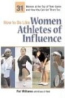 Pat Williams - How to Be Like Women Athletes of Influence