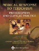 Jonathan L. Burstein, Jonathan L. Schwartz Burstein, Daniel C. Keyes, Richard B. Schwartz, Raymond E. Swienton, Jonathan L. Burstein... - Medical Response to Terrorism: Preparedness and Clinical Practice