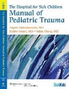 Adam Cheng, Angelo Mikrogianakis, Angelo Valani Mikrogianakis, Rahim Valani, Adam Cheng, Angelo Mikrogianakis... - Hospital for Sick Children Manual of Pediatric Trauma