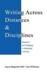 Joyce Neff Magnotto, Joyce Magnotto Neff, Joyce Magnotto (Old Dominion University Neff, Joyce Magnotto/ Whithaus Neff, Carl Whithaus, Carl (University of California Whithaus... - Writing Across Distances & Disciplines