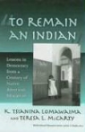 K. Tsianina Lomawaima, K. Tsianina/ McCarty Lomawaima, Teresa L. McCarty, James A. Banks - To Remain an Indian