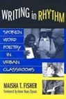 Maisha T. Fisher, Maisha T./ Dyson Fisher, Maisha T Winn, Maisha T. Winn, Donna E Alvermann, Celia Genishi... - Writing in Rhythm