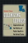 Michelle Moran, Michelle T Moran, Michelle T. Moran, Michelle Therese Moran - Colonizing Leprosy