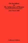 John Stuart Mill - On Socialism & the Subjection of Women