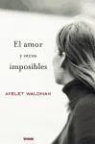 Ayelet Waldman - El Amor y Otros Imposibles